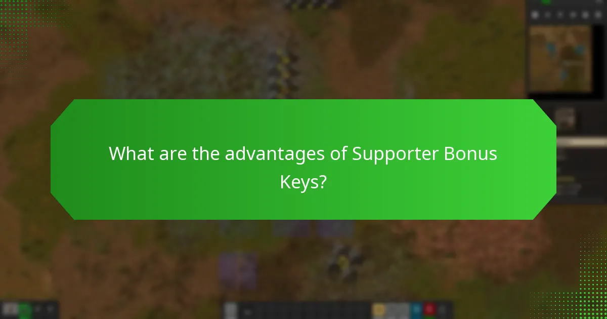 What are the advantages of Supporter Bonus Keys?