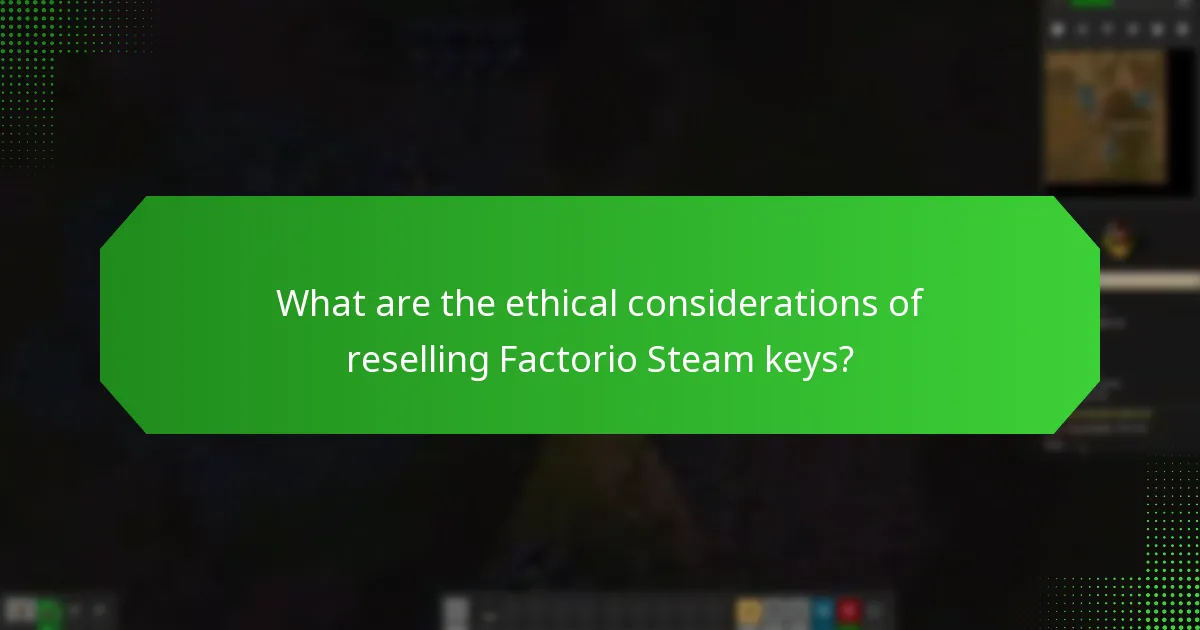 What are the ethical considerations of reselling Factorio Steam keys?